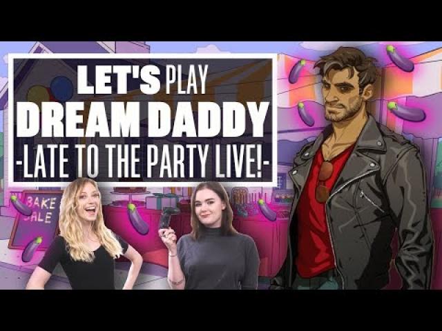 Let's Play Dream Daddy - LIVE LATE TO THE PARTY!