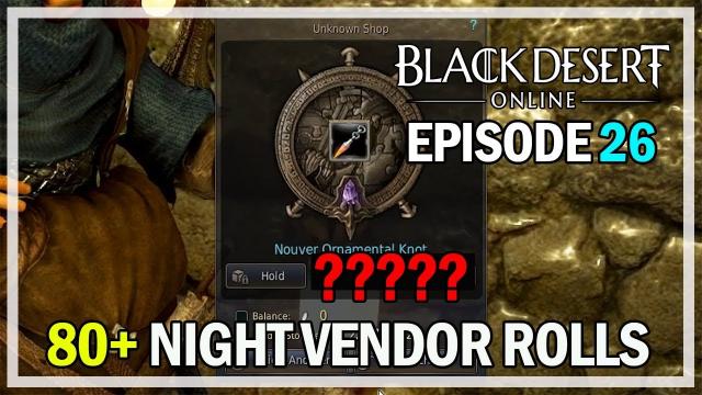 80+ Night Vendor Rolls Episode 26 Unlucky - Black Desert Online Remastered