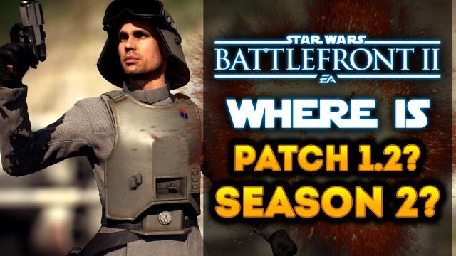 Where is Star Wars Battlefront 2 Patch 1.2? What About Season 2 DLC News?