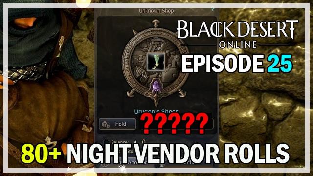 80+ Night Vendor Rolls Episode 25 Urugon Shoes - Black Desert Online Remastered