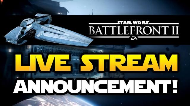 HUGE ANNOUNCEMENT! Star Wars Battlefront 2 Live Stream with Starfighter Assault Gameplay!