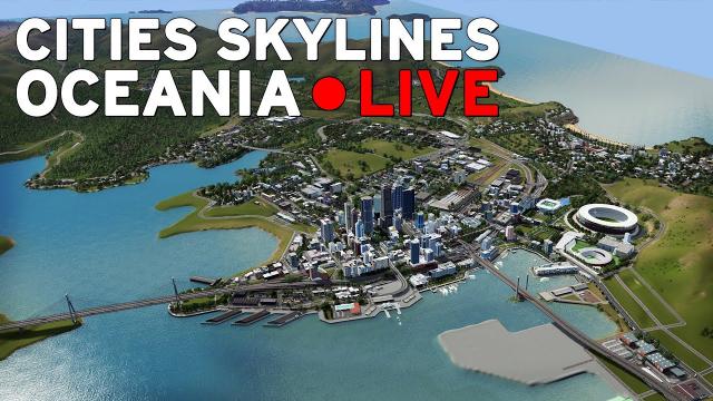 Oceania LIVESTREAM | Cities Skylines
