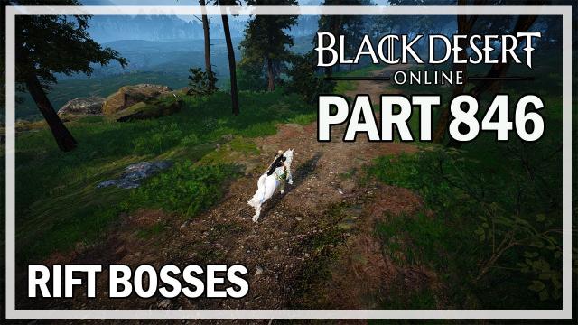Black Desert Online - Let's Play Part 846 - Rift Bosses