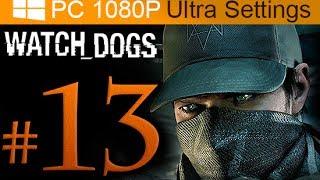 Watch Dogs Walkthrough Part 13 [1080p HD PC Ultra Settings] - No Commentary