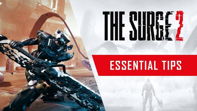 The Surge 2 - Essential Tips