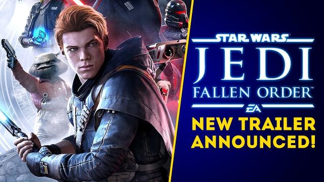 Star Wars Jedi Fallen Order New Trailer Announced! - Star Wars Jedi Fallen Order News Update