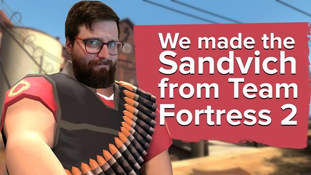We made the Sandvich from Team Fortress 2