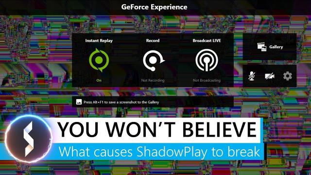 You Won’t Believe What Causes ShadowPlay To Break!
