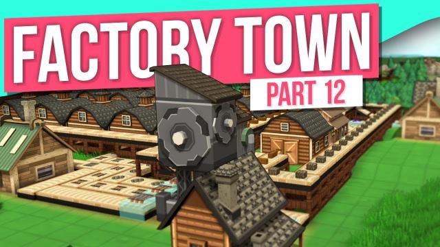 I GOT CARRIED AWAY // Factory Town - Part 12