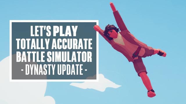Let's Play Totally Accurate Battle Simulator - DYNASTY UPDATE GAMEPLAY!