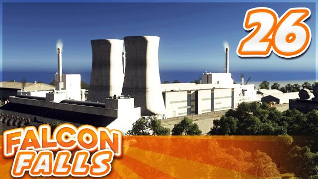 Cities Skylines - Falcon Falls | Part 26 - Nuclear Power Plant