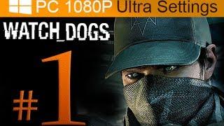 Watch Dogs Walkthrough Part 1 [1080p HD PC Ultra Settings] - No Commentary - First 40 Minutes