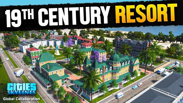 Building a 19th Century Seaside Resort — Cities: Skylines - Global Collaboration 2022