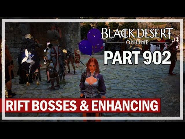 Black Desert Online - Let's Play Part 902 - Rift Bosses & Enhancing