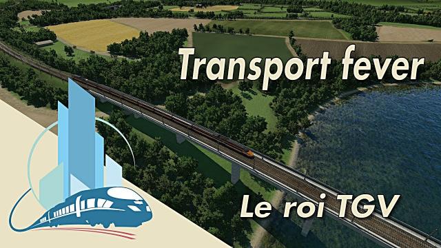 Let's play Transport Fever : Le roi arrive (EP6)
