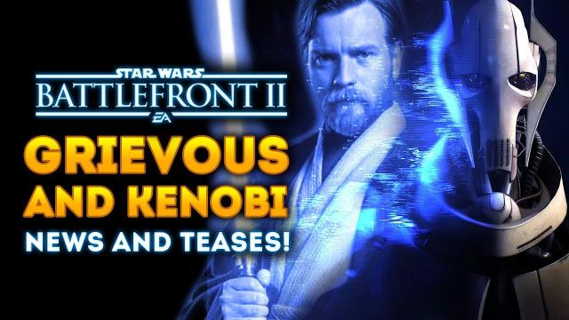 General Grievous and Obi-Wan Kenobi News and Teases! - Star Wars Battlefront 2