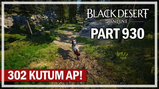 Black Desert Online - Let's Play Part 930 - 302 Kutum AP & Darkened Scroll
