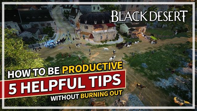How to be Productive without Burning Out in Black Desert