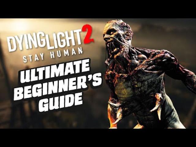 Dying Light 2: Stay Human Ultimate Beginner’s Guide