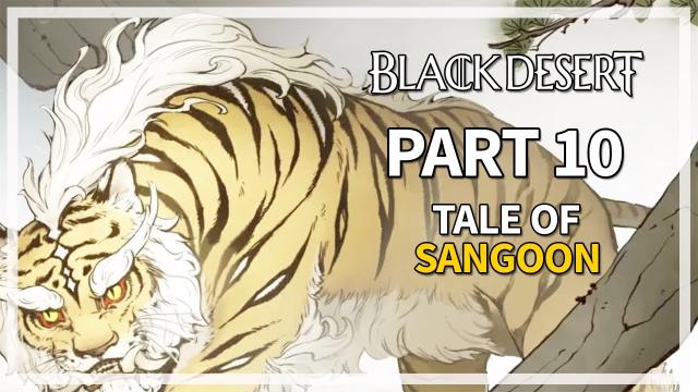 Tale of Sangoon | Part 10 Land of the Morning Light | Black Desert