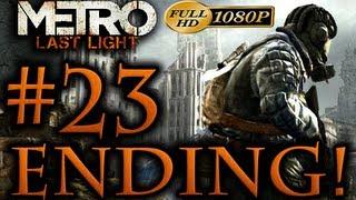 Metro Last Light - ENDING Walkthrough Part 23 [1080p HD] - No Commentary