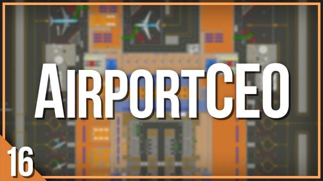 Airport CEO | PART 16 | FINALE