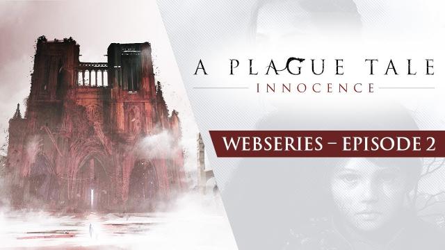 A Plague Tale Webseries | Ep2 – Dark Ages
