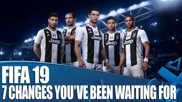 FIFA 19 - 7 Changes You've Been Waiting For!