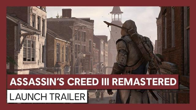 Assassin’s Creed III Remastered: Launch Trailer