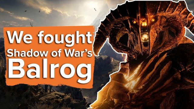 We fought the Balrog in Shadow of War
