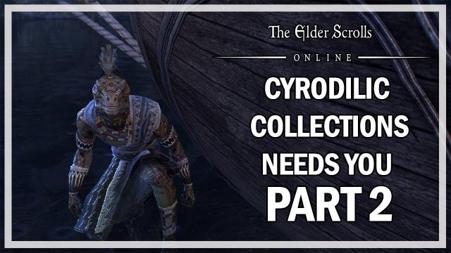 The Elder Scrolls Online - Murkmire Cyrodilic Collections Needs You! Part 2