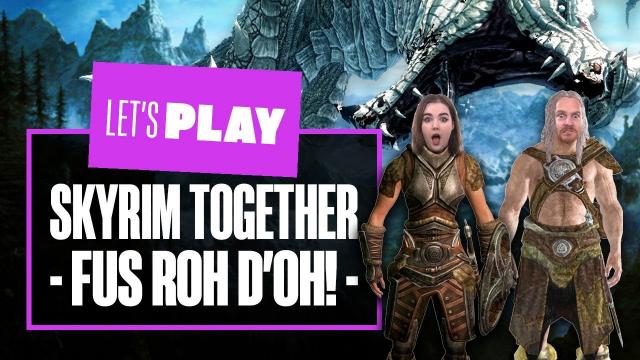 Let's Play Skyrim Together Reborn - FUS ROH D'OH! - SKYRIM CO-OP GAMEPLAY