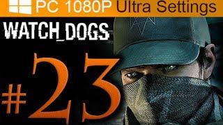 Watch Dogs Walkthrough Part 23 [1080p HD PC Ultra Settings] - No Commentary