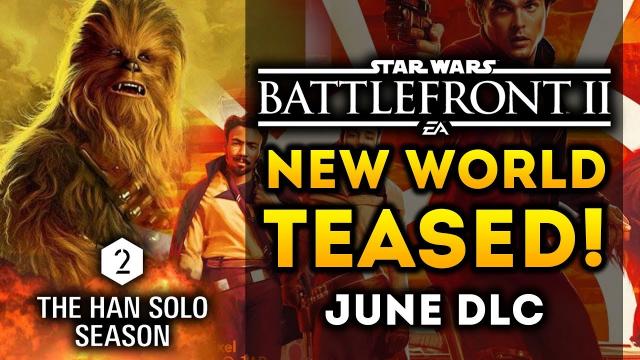 SEASON 2: "NEW WORLD" TEASED FOR JUNE! New Legendary Skins! Star Wars Battlefront 2 Han Solo DLC