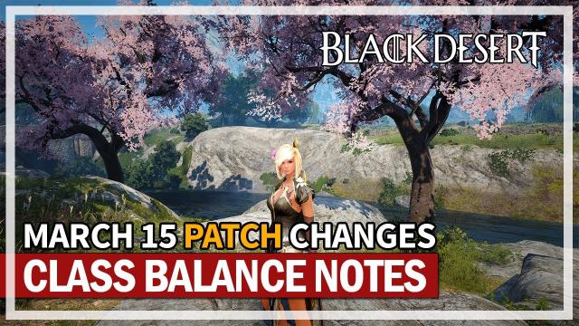Class Changes Buffs and Nerfs | March 15 Patch Notes & Events | Black Desert
