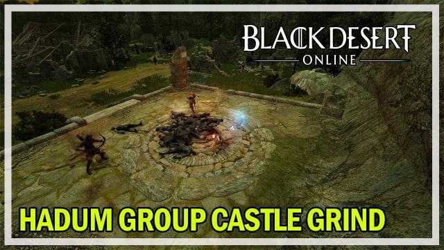 Hadum Group Castle Ruins Grind - 297 AP DK - Black Desert Online