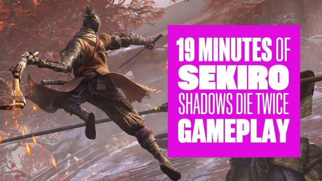 19 Minutes of Sekiro: Shadows Die Twice Gameplay - New Sekiro Gameplay