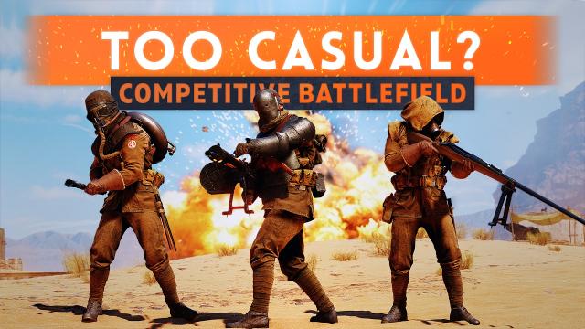 ► IS BATTLEFIELD 1 TOO CASUAL FOR ESPORTS? - Competitive Battlefield
