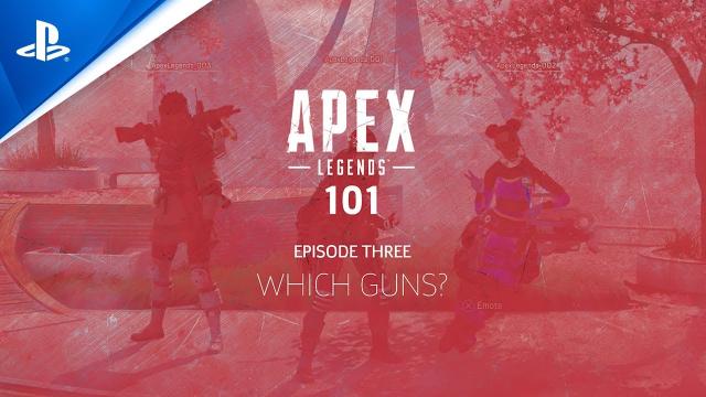 Apex Legends 101 - Episode Three: Which Guns? | PS4