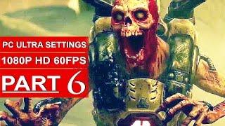 DOOM Gameplay Walkthrough Part 6 [1080p HD 60fps PC ULTRA] DOOM 4 Campaign - No Commentary (2016)
