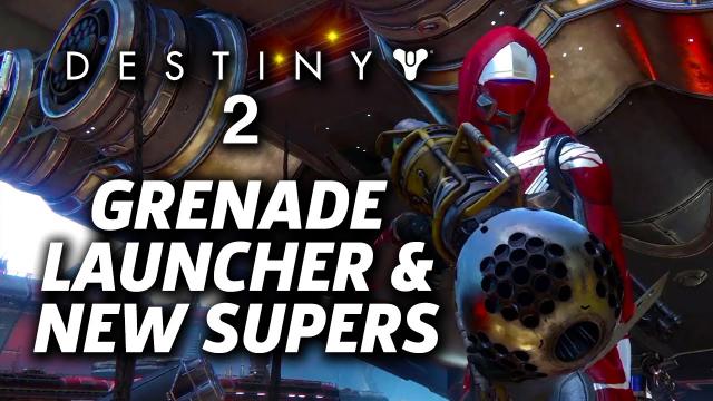 Destiny 2: Supers & Grenade Launcher Revealed