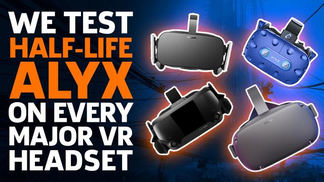 We Test Half-Life Alyx On Every Major VR Headset