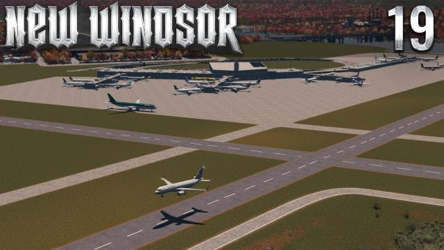 The Layout! (NWI Airport) - Cities Skylines: New Windsor - Part 19 -