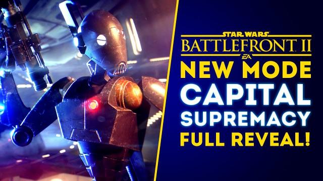 NEW GAME MODE CAPITAL SUPREMACY FULL REVEAL! NEW DETAILS! - Star Wars Battlefront 2 Update