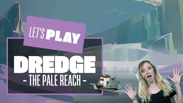Let's Play Dredge DLC - THE PALE REACH! Dredge PC gameplay horror fishing game Dredge DLC