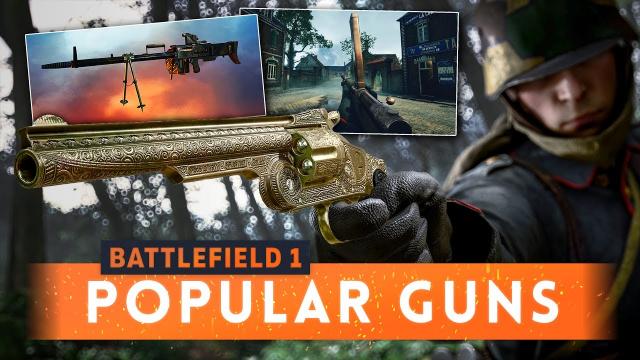 ► MOST POPULAR WEAPONS & GUNS IN BATTLEFIELD 1 - What You Expected?