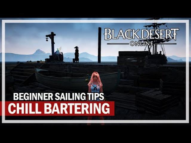 Chill Bartering & Beginner Sailing Tips | Black Desert