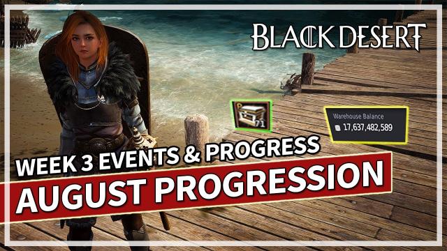 The Grind Continues - Events & Progression Week 3 August 2023 | Black Desert