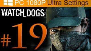 Watch Dogs Walkthrough Part 19 [1080p HD PC Ultra Settings] - No Commentary