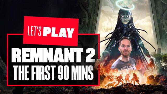 Let's Play Remnant 2 PC Gameplay! REMNANT 2 THE FIRST 90 MNUTES!